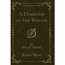 A Diamond in the Rough (Classic Reprint)