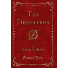The Deserters (Classic Reprint)