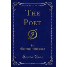 The Poet (Classic Reprint)