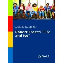 A Study Guide for Robert Frost's Fire and Ice