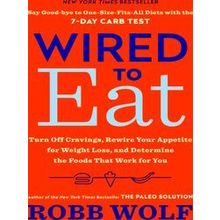 Wired to Eat: Turn Off Cravings, Rewire Your Appetite for Weight Loss, and Deter