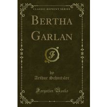 Bertha Garlan (Classic Reprint)