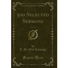500 Selected Sermons, Vol. 11 of 20 (Classic Reprint)