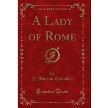 A Lady of Rome (Classic Reprint)