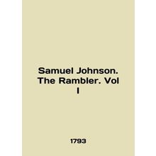 Samuel Johnson. The Rambler. Vol I In English /Samuel Johnson. The Rambler. Vol
