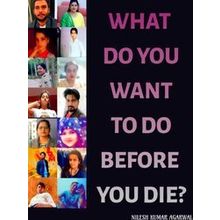 What Do You Want to Do Before You Die?