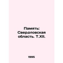 Memory: Sverdlovsk Oblast. Vol. XI. In Russian /Pamyat: Sverdlovskaya oblast.