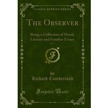 The Observer, Vol. 5: Being a Collection of Moral, Literary and Familiar Essays