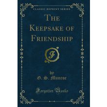 The Keepsake of Friendship (Classic Reprint)