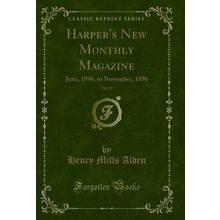 Harper's New Monthly Magazine, Vol. 93: June, 1896, to November, 1896