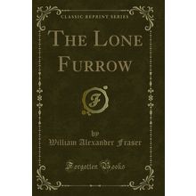 The Lone Furrow (Classic Reprint)