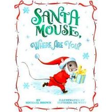 A Santa Mouse Book Santa Mouse, Where Are You