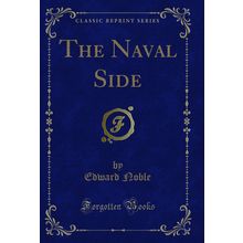 The Naval Side (Classic Reprint)
