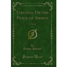 Virginia; Or the Peace of Amiens, Vol. 3: A Novel (Classic Reprint)