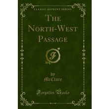 The North-West Passage (Classic Reprint)