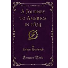 A Journey to America in 1834 (Classic Reprint)
