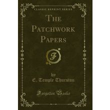The Patchwork Papers (Classic Reprint)