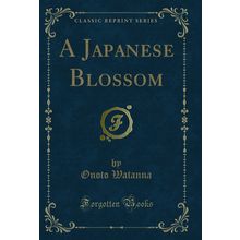 A Japanese Blossom (Classic Reprint)