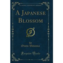 A Japanese Blossom (Classic Reprint)