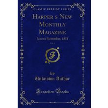 Harpers New Monthly Magazine, Vol. 3: June to November, 1851 (Classic Reprint)