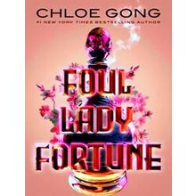 Foul Lady Fortune - Chloe Gong