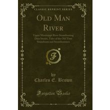 Old Man River: Upper Mississippi River Steamboating Days Stories