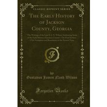The Early History of Jackson County, Georgia: "The Writings of the Late G. J. N