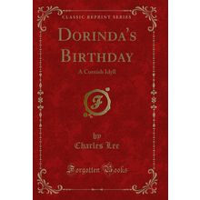 Dorinda's Birthday: A Cornish Idyll (Classic Reprint)