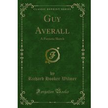 Guy Averall: A Patriotic Sketch (Classic Reprint)