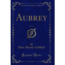 Aubrey, Vol. 3 of 3 (Classic Reprint)