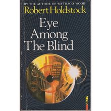 Eye Among the Blind, by Robert Holdstock