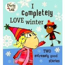 Charlie and Lola: I Completely Love Winter by Lauren Child