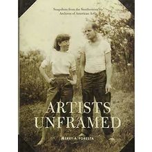 Artists Unframed: Snapshots from the Smithsonian's Archives of American Art Fore