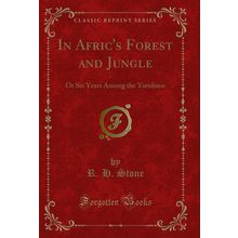In Afric's Forest and Jungle: Or Six Years Among the Yorubans (Classic Reprint)
