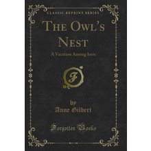 The Owl's Nest: A Vacation Among Isms (Classic Reprint)