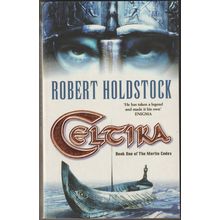 Celtika, by Robert Holdstock. The Merlin Codex 1