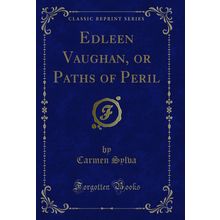 Edleen Vaughan, or Paths of Peril (Classic Reprint)