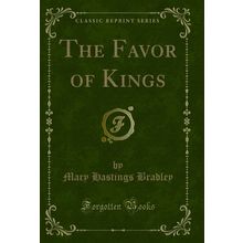The Favor of Kings (Classic Reprint)