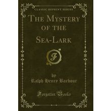 The Mystery of the Sea-Lark (Classic Reprint)