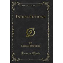 Indiscretions (Classic Reprint)