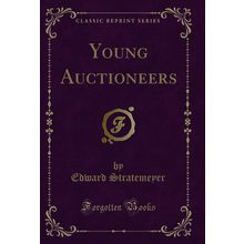 Young Auctioneers (Classic Reprint)