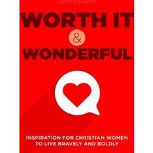 Worth It And Wonderful