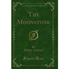 The Moonstone (Classic Reprint)