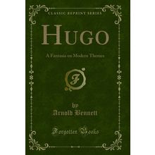 Hugo: A Fantasia on Modern Themes (Classic Reprint)