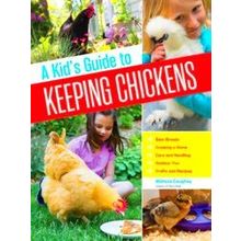 A Kid's Guide To Keeping Chickens