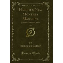 Harpers New Monthly Magazine, Vol. 81: June to November, 1890