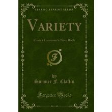 Variety: From a Canvasser's Note Book (Classic Reprint)