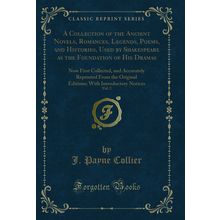 A Collection of the Ancient Novels, Romances, Legends, Poems, and Histories,