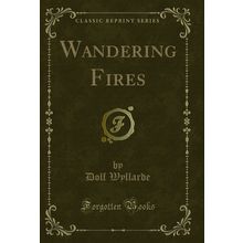 Wandering Fires (Classic Reprint)