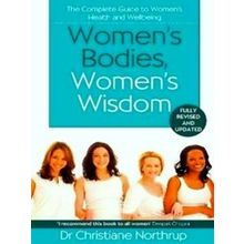 Women's Bodies, Women's Wisdom The Complete Guide To Women's Health And Wellbein